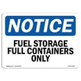 thumbnail image 1 of OSHA Notice Sign - Fuel Storage Full Containers Only |  Aluminum Sign | Protect Your Business, Construction Site, Warehouse & Shop Area |  Made in the USA, 1 of 6