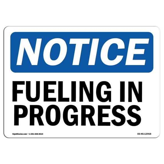 OSHA Notice Sign - Fueling In Progress | Plastic Sign | Protect Your Business, Construction Site, Warehouse & Shop Area | Made in the USA