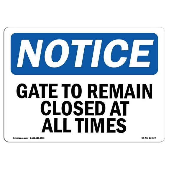 OSHA Notice Sign - Gate To Remain Closed At All Times | Decal | Protect Your Business, Construction Site, Warehouse | Made in the USA