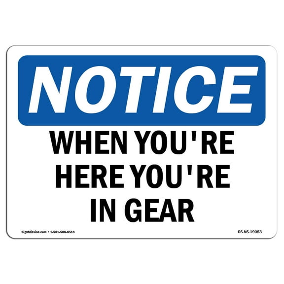 OSHA Notice Sign - When You're Here You're In Gear | Plastic Sign | Protect Your Business, Construction Site, Warehouse & Shop Area |  Made in the USA