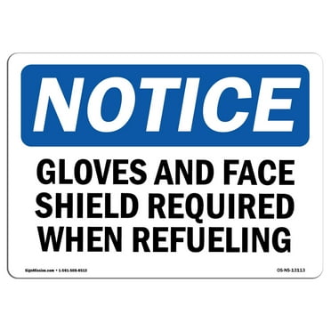 OSHA Notice Sign - Gloves And Face Shield Required When Refueling | Plastic Sign | Protect Your Business, Work Site, Warehouse |  Made in the USA