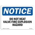 thumbnail image 1 of OSHA Notice Sign - Do Not Heat Valve Fire Explosion Hazard | Plastic Sign | Protect Your Business, Work Site, Warehouse & Shop Area |  Made in the USA, 1 of 5
