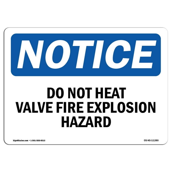 OSHA Notice Sign - Do Not Heat Valve Fire Explosion Hazard | Plastic Sign | Protect Your Business, Work Site, Warehouse & Shop Area |  Made in the USA