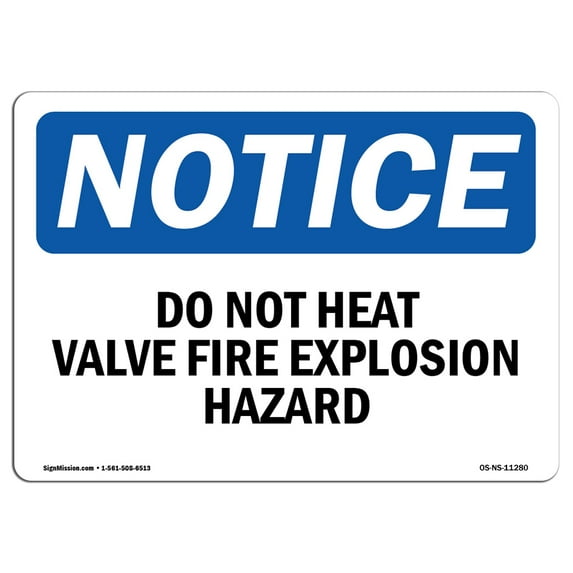 OSHA Notice Sign - Do Not Heat Valve Fire Explosion Hazard | Plastic Sign | Protect Your Business, Work Site, Warehouse & Shop Area | Made in the USA