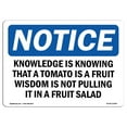 thumbnail image 1 of OSHA Notice Sign - Knowledge Is Knowing That A Tomato Is A | Plastic Sign | Protect Your Business, Work Site, Warehouse & Shop Area |  Made in the USA, 1 of 5