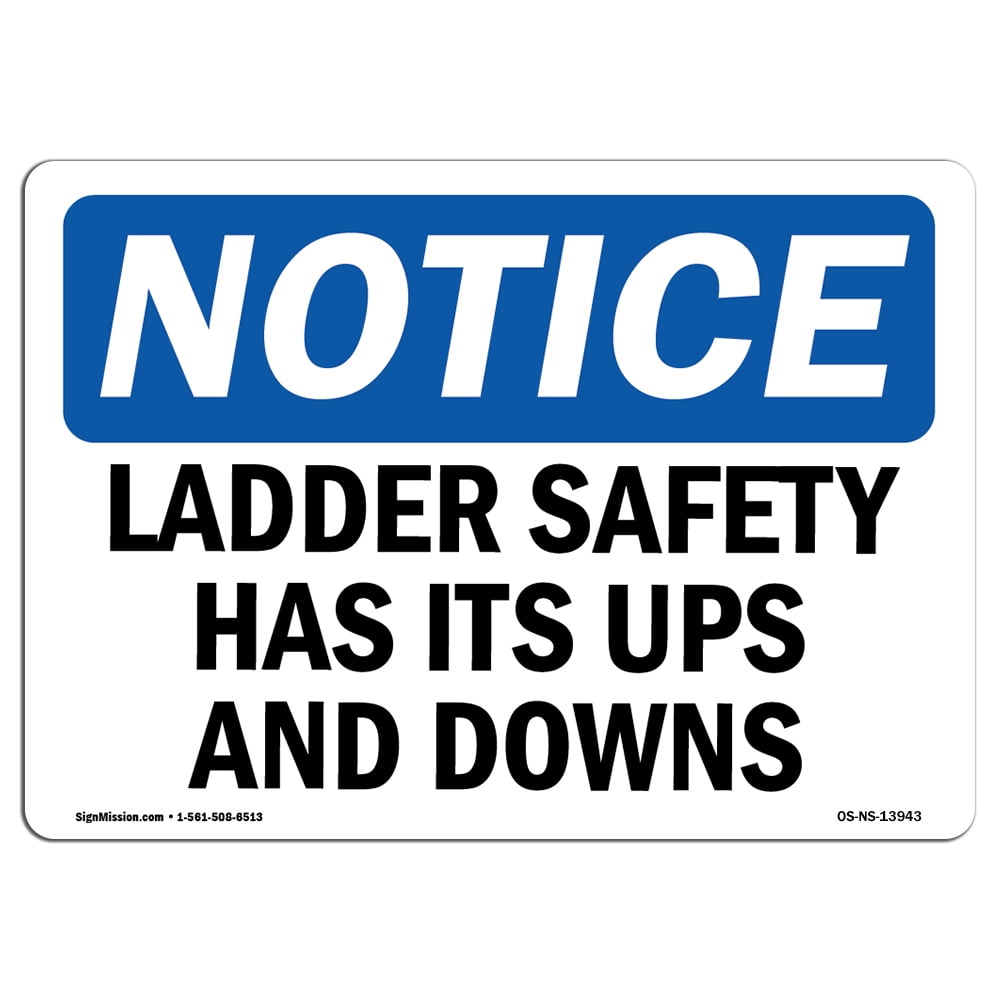 OSHA Notice Sign - Ladder Safety Has Its Ups And Downs | Plastic Sign |  Protect Your Business, Construction Site, Warehouse \u0026 Shop Area | Made in  the USA - Walmart.com, image size:1000x1000