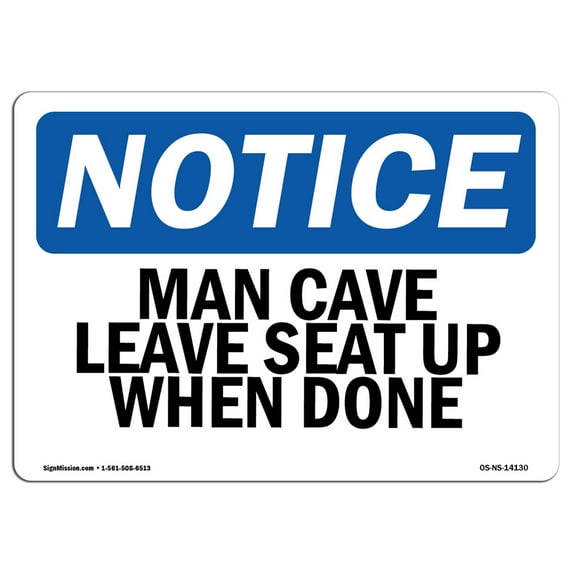 OSHA Notice Sign - Man Cave Leave Seat Up When Done | Plastic Sign | Protect Your Business, Construction Site, Warehouse & Shop Area | Made in the USA