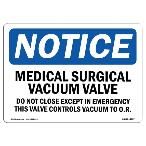OSHA Notice Sign - Medical-Surgical Vacuum Valve Do Not Close | Plastic Sign | Protect Your Business, Work Site, Warehouse & Shop Area | Made in the USA