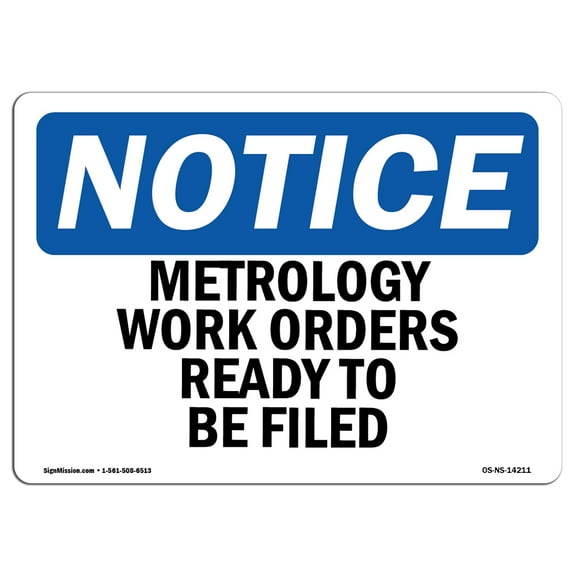OSHA Notice Sign - Metrology Work Orders Ready To Be Filed | Plastic Sign | Protect Your Business, Work Site, Warehouse & Shop Area |  Made in the USA