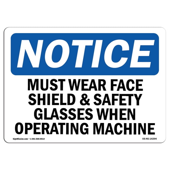 OSHA Notice Sign - Must Wear Face Shield & Safety Glasses When | Plastic Sign | Protect Your Business, Work Site, Warehouse & Shop Area |  Made in the USA
