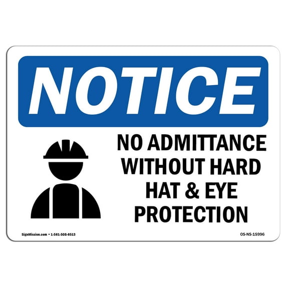 OSHA Notice Sign - NOTICE No Admittance Without Hard Hat And Eye | Plastic Sign | Protect Your Business, Work Site, Warehouse & Shop Area | Made in the USA