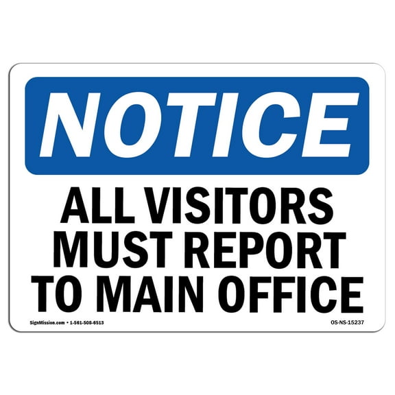 OSHA Notice Sign - NOTICE All Visitors Must Report To Main Office | Plastic Sign | Protect Your Business, Work Site, Warehouse |  Made in the USA