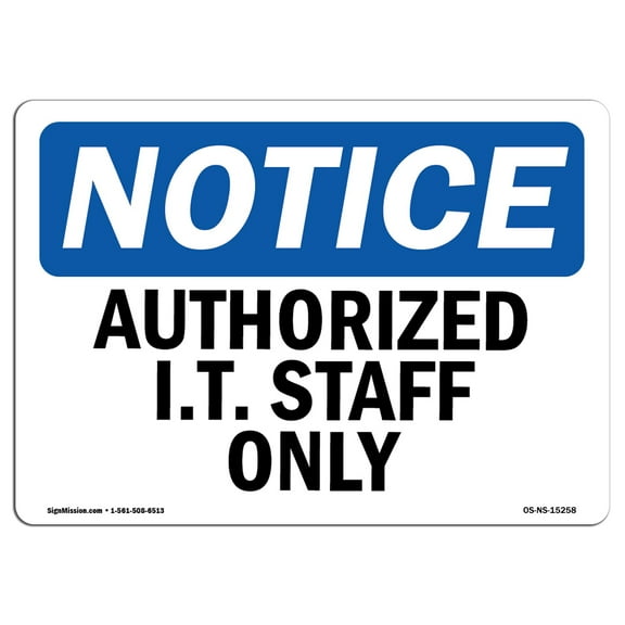 OSHA Notice Sign - NOTICE Authorized I.T. Staff Only | Plastic Sign | Protect Your Business, Construction Site, Warehouse & Shop Area |  Made in the USA