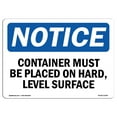 thumbnail image 1 of OSHA Notice Sign - NOTICE Container Must Be On Hard Level Surface |  Aluminum Sign | Protect Your Business, Work Site, Warehouse & Shop |  Made in the USA, 1 of 6