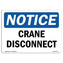 OSHA Notice Sign - NOTICE Crane Disconnect | Decal | Protect Your Business, Construction Site, Warehouse & Shop Area |  Made in the USA