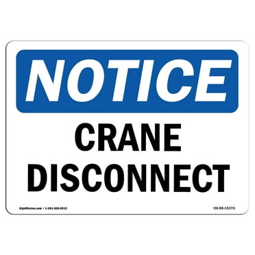 OSHA Notice Sign - NOTICE Crane Disconnect | Decal | Protect Your Business, Construction Site, Warehouse & Shop Area |  Made in the USA