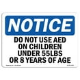 thumbnail image 1 of OSHA Notice Sign - NOTICE Do Not Use AED On Children Under | Decal | Protect Your Business, Construction Site |  Made in the USA, 1 of 4