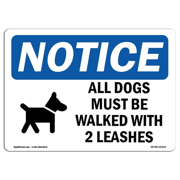 OSHA Notice Sign - NOTICE All Dogs Must Be Walked With 2 Leashes | Plastic Sign | Protect Your Business, Work Site, Warehouse & Shop Area | Made in the USA