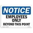 thumbnail image 1 of OSHA Notice Sign - NOTICE Employees Only Beyond This Point | Decal | Protect Your Business, Construction Site |  Made in the USA, 1 of 4
