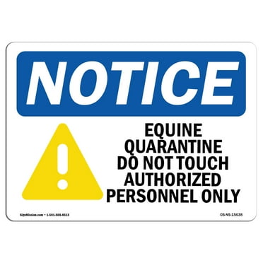 OSHA Notice Sign - NOTICE Equine Quarantine Do Sign With Symbol | Decal | Protect Your Business, Construction Site |  Made in the USA