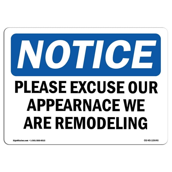 OSHA Notice Sign - NOTICE Excuse Appearance We Are Remodeling | Decal | Protect Your Business, Construction Site | Made in the USA