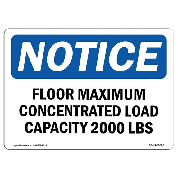 OSHA Notice Sign - NOTICE Floor Maximum Concentrated Load Capacity | Plastic Sign | Protect Your Business, Work Site, Warehouse | Made in the USA