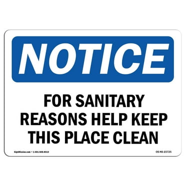 OSHA Notice Sign - NOTICE For Sanitary Reasons Keep This Place Clean | Plastic Sign | Protect Your Business, Work Site, Warehouse |  Made in the USA