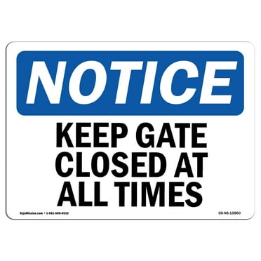 OSHA Notice Sign - NOTICE Keep Gate Closed At All Times | Plastic Sign | Protect Your Business, Construction Site, Warehouse & Shop Area |  Made in the USA