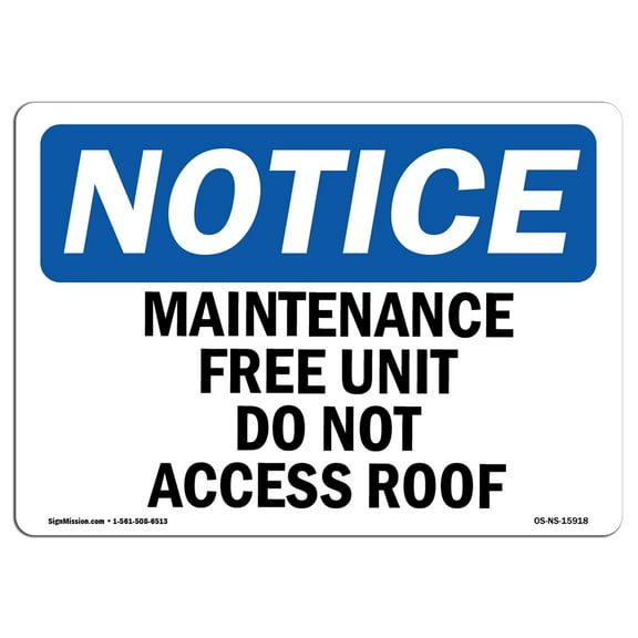 OSHA Notice Sign - NOTICE Maintenance Free Unit Do Not Access Roof | Plastic Sign | Protect Your Business, Work Site, Warehouse |  Made in the USA