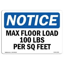 OSHA Notice Sign - NOTICE Max Floor Load 100 Lbs Per Sq Foot | Plastic Sign | Protect Your Business, Work Site, Warehouse & Shop Area |  Made in the USA
