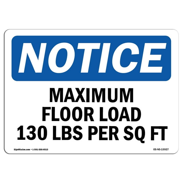 OSHA Notice Sign - NOTICE Maximum Floor Loading 130 Lbs Per Sq Ft | Plastic Sign | Protect Your Business, Work Site, Warehouse | Made in the USA