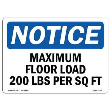 OSHA Notice Sign - NOTICE Maximum Floor Loading 200 Lbs Per Sq Ft | Decal | Protect Your Business, Construction Site |  Made in the USA