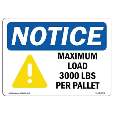 OSHA Notice Sign - NOTICE Maximum Load 3000 Lbs | Plastic Sign | Protect Your Business, Construction Site, Warehouse & Shop Area |  Made in the USA