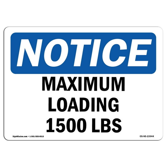 OSHA Notice Sign - NOTICE Maximum Loading 1500 Lbs | Decal | Protect Your Business, Construction Site, Warehouse |  Made in the USA