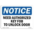 thumbnail image 1 of OSHA Notice Sign - NOTICE Need Authorized Key Fob To Unlock Door | Plastic Sign | Protect Your Business, Work Site, Warehouse & Shop Area | Made in the USA, 1 of 5