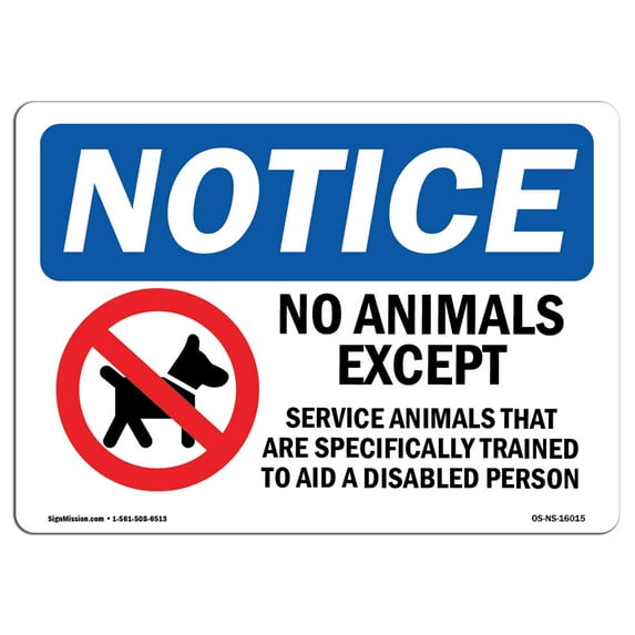 OSHA Notice Sign - NOTICE No Animals Except Service Animals | Decal | Protect Your Business, Construction Site | Made in the USA
