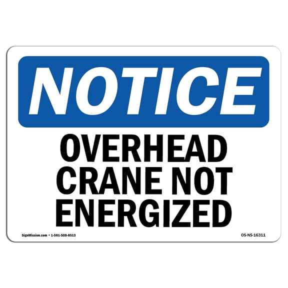 OSHA Notice Sign - NOTICE Overhead Crane Not Energized | Decal | Protect Your Business, Construction Site, Warehouse |  Made in the USA