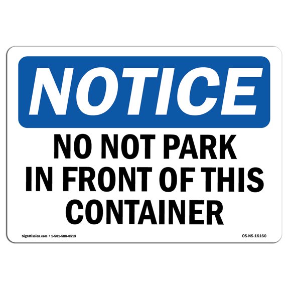 OSHA Notice Sign - NOTICE No Parking In Front Of This Container | Plastic Sign | Protect Your Business, Work Site, Warehouse & Shop Area |  Made in the USA