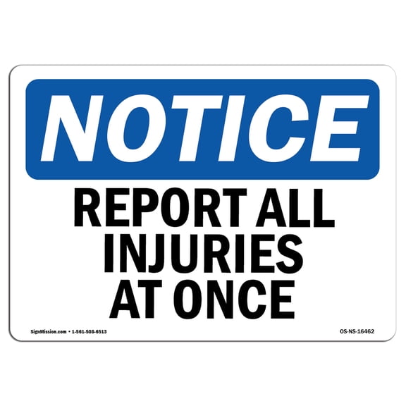 OSHA Notice Sign - NOTICE Report All Injuries At Once | Plastic Sign | Protect Your Business, Construction Site, Warehouse & Shop Area |  Made in the USA