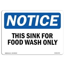 OSHA Notice Sign - NOTICE This Sink For Food Wash Only | Decal | Protect Your Business, Construction Site, Warehouse |  Made in the USA