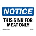 thumbnail image 1 of OSHA Notice Sign - NOTICE This Sink For Meat Only | Plastic Sign | Protect Your Business, Construction Site, Warehouse & Shop Area |  Made in the USA, 1 of 5