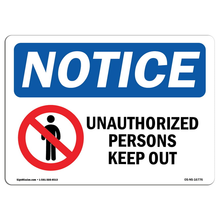 OSHA Notice Sign - NOTICE Unauthorized Persons Keep Out, Decal, Protect  Your Business, Construction Site, Warehouse