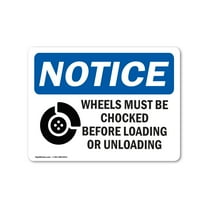OSHA Notice Sign - NOTICE Wheels Must Be Chocked Before Loading | Plastic Sign | Protect Your Business, Work Site, Warehouse & Shop Area |  Made in the USA