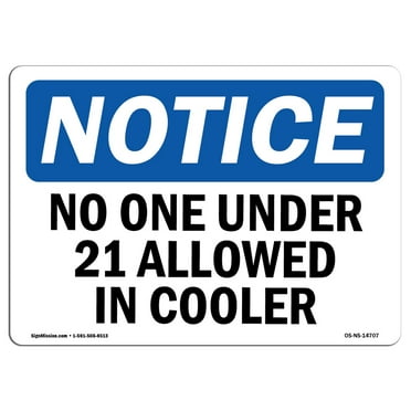 OSHA Notice Sign - No One Under 21 Allowed In Cooler | Decal | Protect Your Business, Construction Site, Warehouse |  Made in the USA