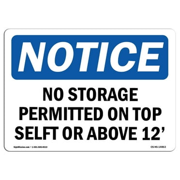 OSHA Notice Sign - No Storage Permitted On Top Shelf Or Above 12' | Decal | Protect Your Business, Construction Site |  Made in the USA