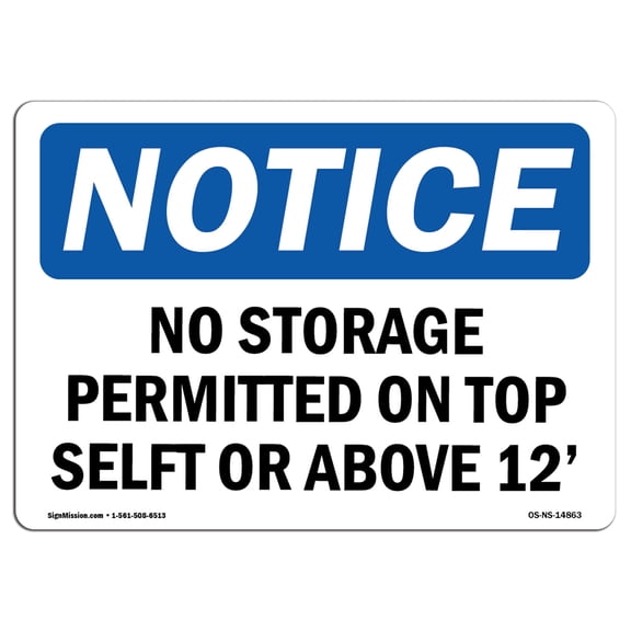 OSHA Notice Sign - No Storage Permitted On Top Shelf Or Above 12' | Plastic Sign | Protect Your Business, Work Site, Warehouse |  Made in the USA