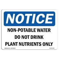 OSHA Notice Sign - Non-Potable Water Do Not Drink Plant Nutrients | Decal | Protect Your Business, Construction Site | Made in the USA