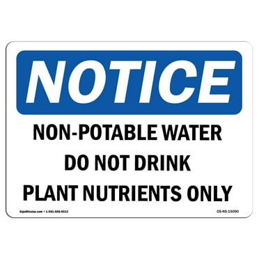 OSHA Notice Sign - Non-Potable Water Do Not Drink Plant Nutrients | Decal | Protect Your Business, Construction Site |  Made in the USA