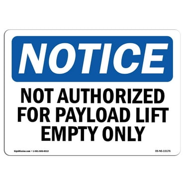OSHA Notice Sign - Not Authorized For Payload Lift Empty Only | Decal | Protect Your Business, Construction Site |  Made in the USA