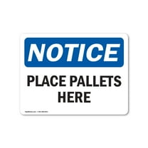OSHA Notice Sign - Place Pallets Here | Decal | Protect Your Business, Construction Site, Warehouse & Shop Area |  Made in the USA